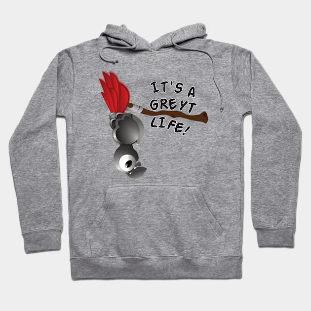 It’s A Greyt Life! Hoodie by einsteinparrot